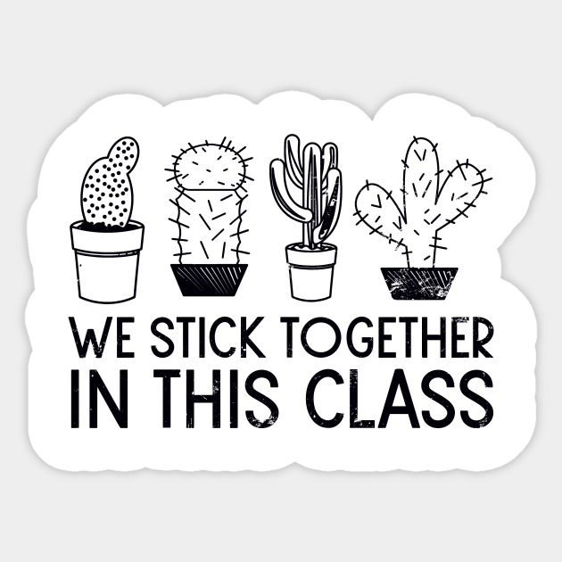 Cactus Teacher Shirt We Stick Together Gift Cactus Teacher